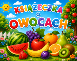 „Owoce” – książeczka do czytania uczestniczącego