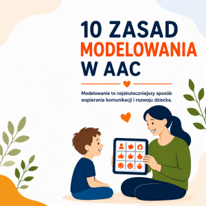 10 zasad modelowania w AAC – bezpłatny materiał edukacyjny Fundacji Komunikacji i Rozwoju